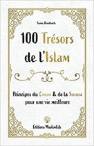 100 Trésors de l'Islam: Principes du Coran et de la Sunna pour une vie meilleure