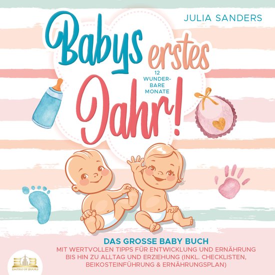 Babys erstes Jahr! 12 wunderbare Monate: Das große Baby Buc ... - cover