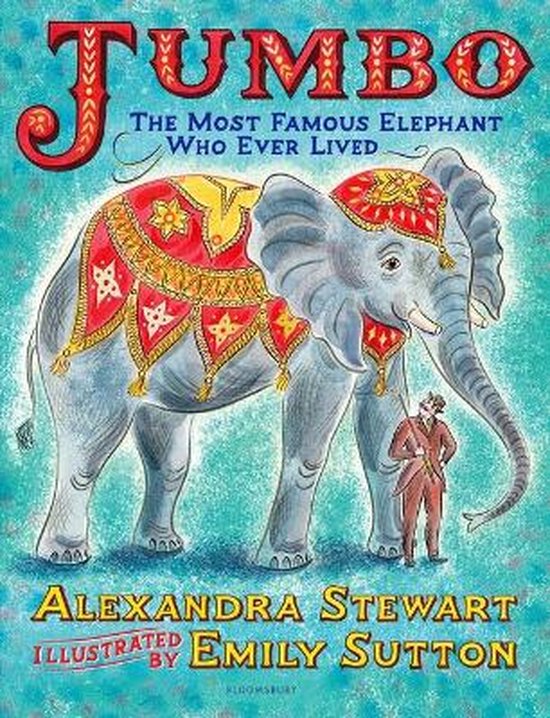 Jumbo The Most Famous Elephant Who Ever Lived, Alexandra Stewart