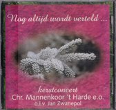 Nog altijd wordt verteld - Kerstconcert Chr. Mannenkoor 't Harde o.l.v. Jan Zwanepol