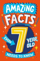 Amazing Facts Every Kid Needs to Know - Amazing Facts Every 7 Year Old Needs to Know (Amazing Facts Every Kid Needs to Know)