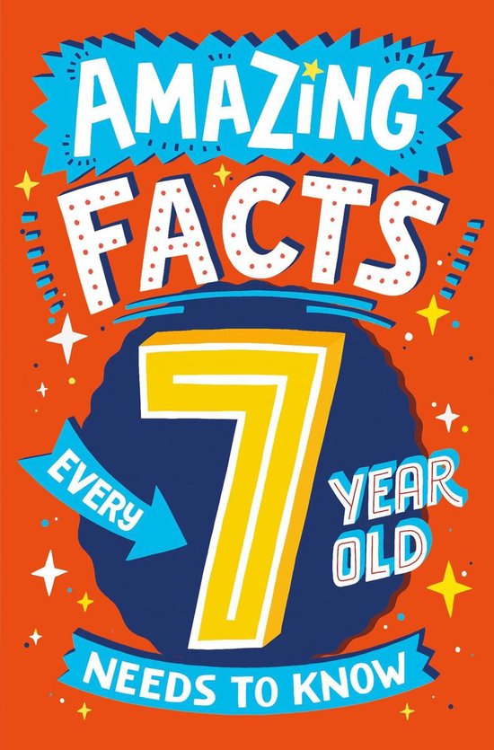Amazing Facts Every Kid Needs to Know Amazing Facts Every 7 Year Old