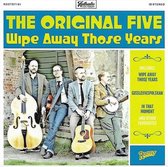 The Original Five - Wipe Away Those Years (CD)