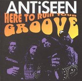 Antiseen - Here To Ruin Your Groove (CD)