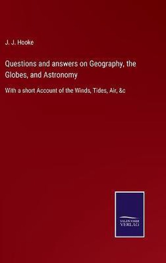 Questions and answers on Geography, the Globes, and Astronomy, J J