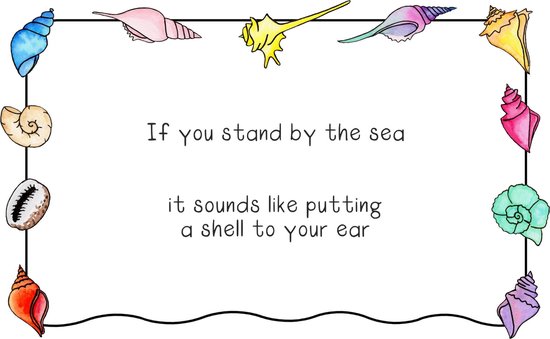 If you stand by the sea it sounds like putting a shell to your ear - Print A4 - Kleine poster - Decoratie - Interieur - Grappige teksten - Engels - Motivatie - Wijsheden - Strand - Schelpen - Zee
