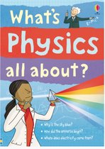 USBORNE: What's Physics All About?