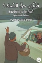 Levantine Arabic Readers- How Much Is the Fish?