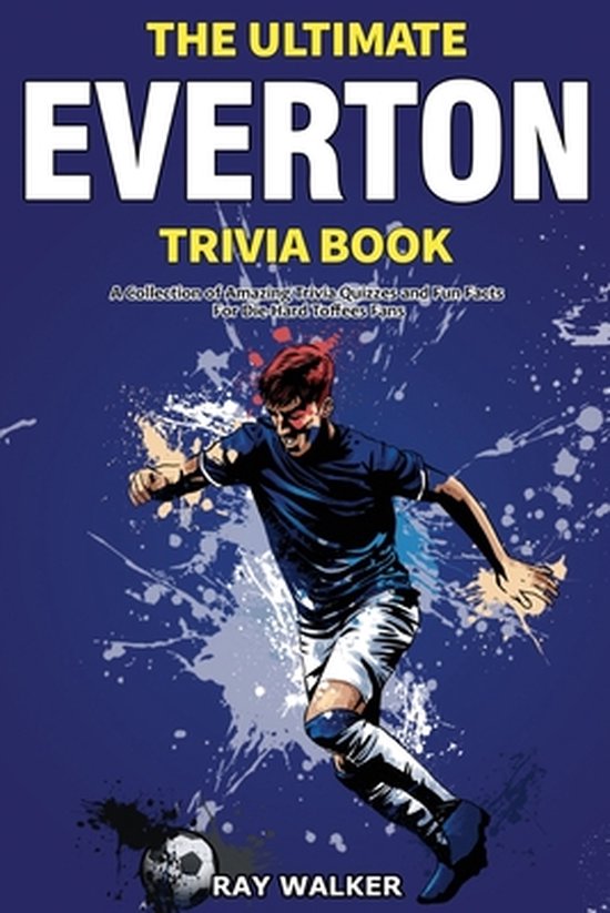 Het Ultimate Everton Trivia Boek, met een voetballer in actie op de cover. "The Ultimate Everton Trivia Book" geschreven in grote letters.