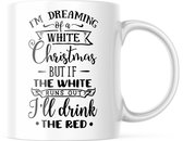 Kerst Mok met tekst: Im Dreaming of a White Christmas... But if the white runs out, I'll drink the red | Kerst Decoratie | Kerst Versiering | Grappige Cadeaus | Koffiemok | Koffieb