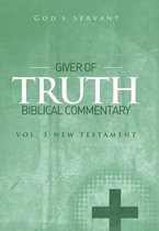 Giver of Truth Biblical Commentary-Vol 3