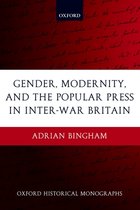 Oxford Historical Monographs- Gender, Modernity, and the Popular Press in Inter-War Britain