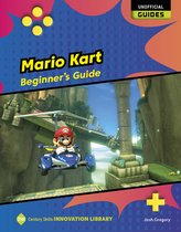 21st Century Skills Innovation Library: Unofficial Guides- Mario Kart: Beginner's Guide