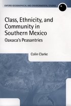 Oxford Geographical and Environmental Studies Series- Class, Ethnicity, and Community in Southern Mexico