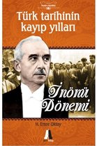 Türk Tarihinin Kayıp Yılları İnönü Dönemi