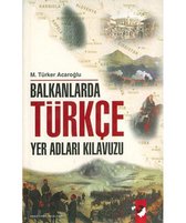 Balkanlarda Türkçe Yer Adları Kılavuzu