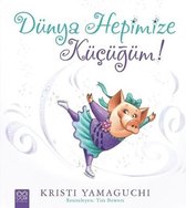 Dünya Hepimize Küçüğüm!Orjinal isim: It's a Big World, Little Pig