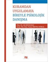 Kuramdan Uygulamaya Bireyle Psikolojik Danışma