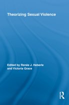 Routledge Research in Gender and Society - Theorizing Sexual Violence