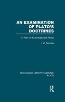 An Examination of Plato's Doctrines Vol 2 (Rle