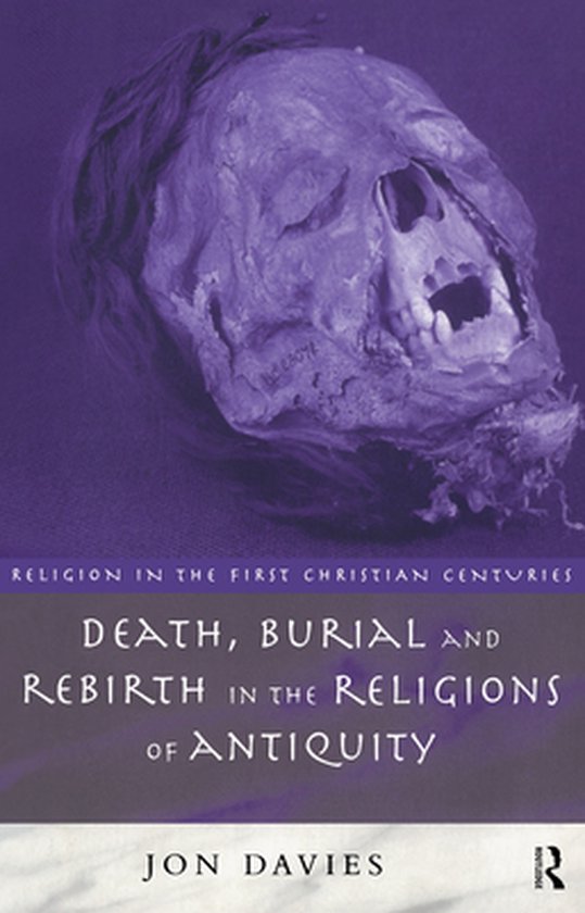 Death, Burial and Rebirth in the Religions of Antiquity (ebook), Jon