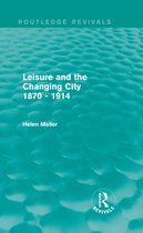 Leisure and the Changing City 1870 - 1914