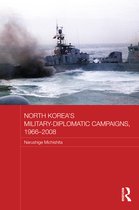 Routledge Security in Asia Pacific Series - North Korea's Military-Diplomatic Campaigns, 1966-2008