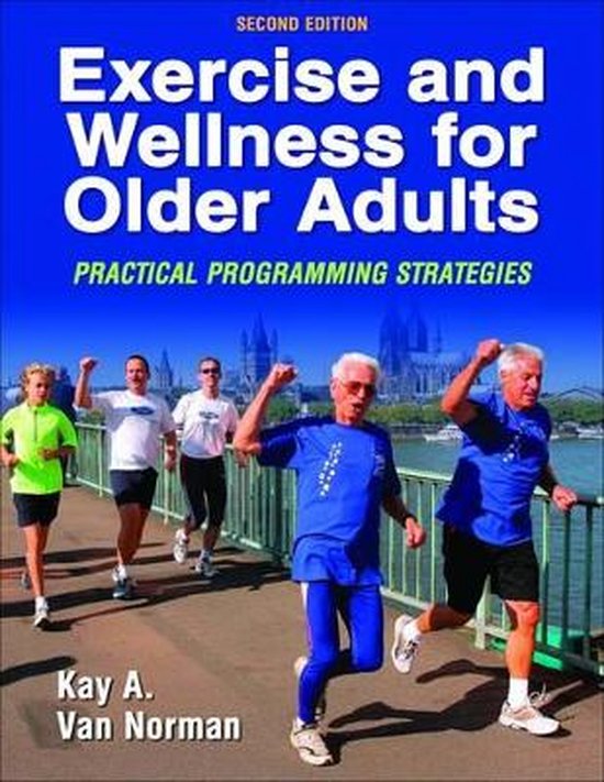 Exercise and Wellness for Older Adults, Kay A. Van Norman