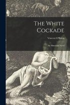 The White Cockade; an Historical Novel