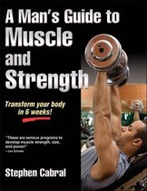 Mans Guide To Muscle & Strength