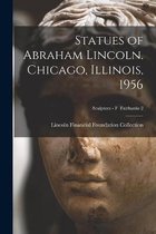 Statues of Abraham Lincoln. Chicago, Illinois, 1956; Sculptors - F Fairbanks 2