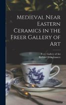 Medieval Near Eastern Ceramics in the Freer Gallery of Art