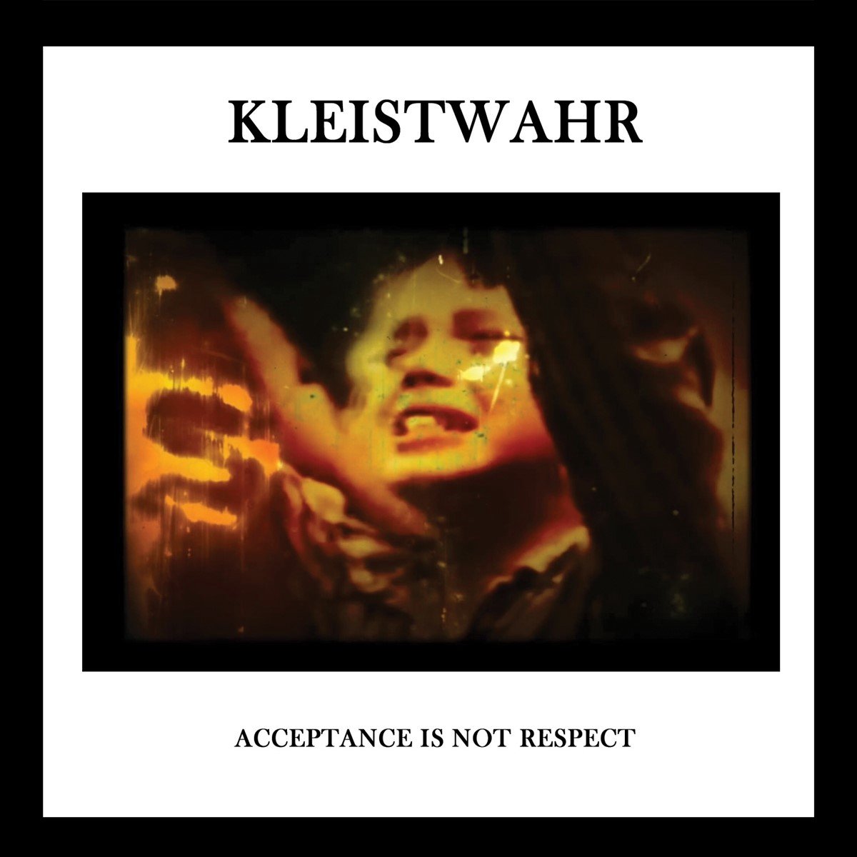 Kleistwahr - Acceptance Is Not Respect (CD)