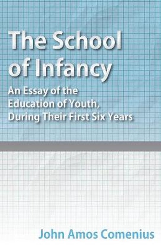 The School of Infancy - An Essay of the Education of Youth,  ... - cover