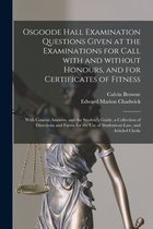 Osgoode Hall Examination Questions Given at the Examinations for Call With and Without Honours, and for Certificates of Fitness [microform]