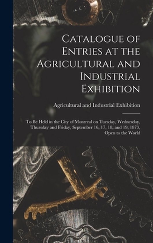 Catalogue of Entries at the Agricultural and Industrial Exhi ... - cover