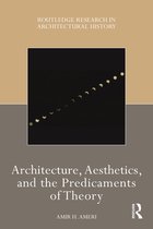 Routledge Research in Architectural History - Architecture, Aesthetics, and the Predicaments of Theory