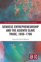 Early Modern Iberian History in Global Contexts - Genoese Entrepreneurship and the Asiento Slave Trade, 1650–1700