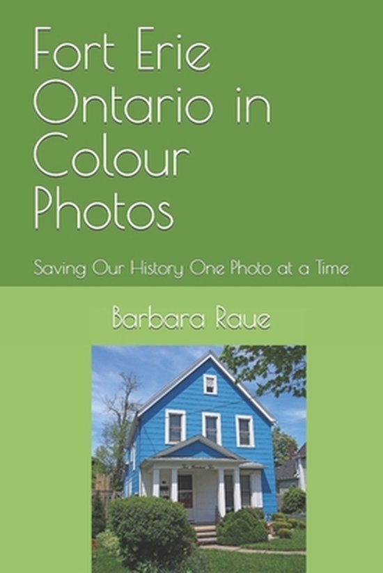 Cruising Ontario Fort Erie Ontario in Colour Photos, Barbara Raue