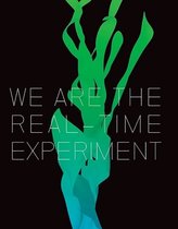 We Are the Real Time Experiment