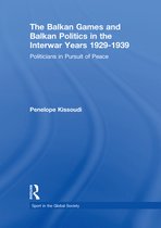The Balkan Games and Balkan Politics in the Interwar Years 1929 1939