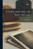 Ether and Me, or Just Relax