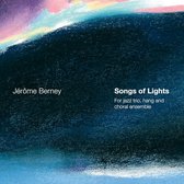 Jerome Berney - Songs Of Lights - For Jazz Trio, Hang And Choral E (CD)