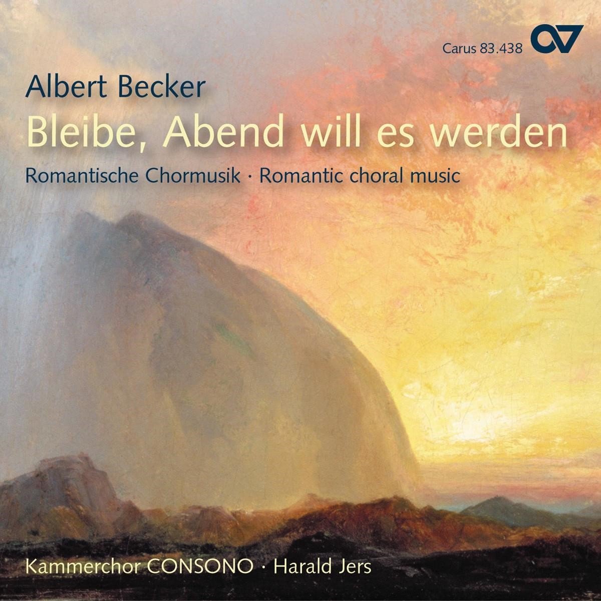 Kammerchor Consono - Becker: Bleibe, Abend Will Es Werden (CD)