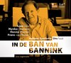 Loes Luca, Henny Vrienten, Nynke Laverman, Frans Van Deursen - In De Ban Van Bannink (CD)