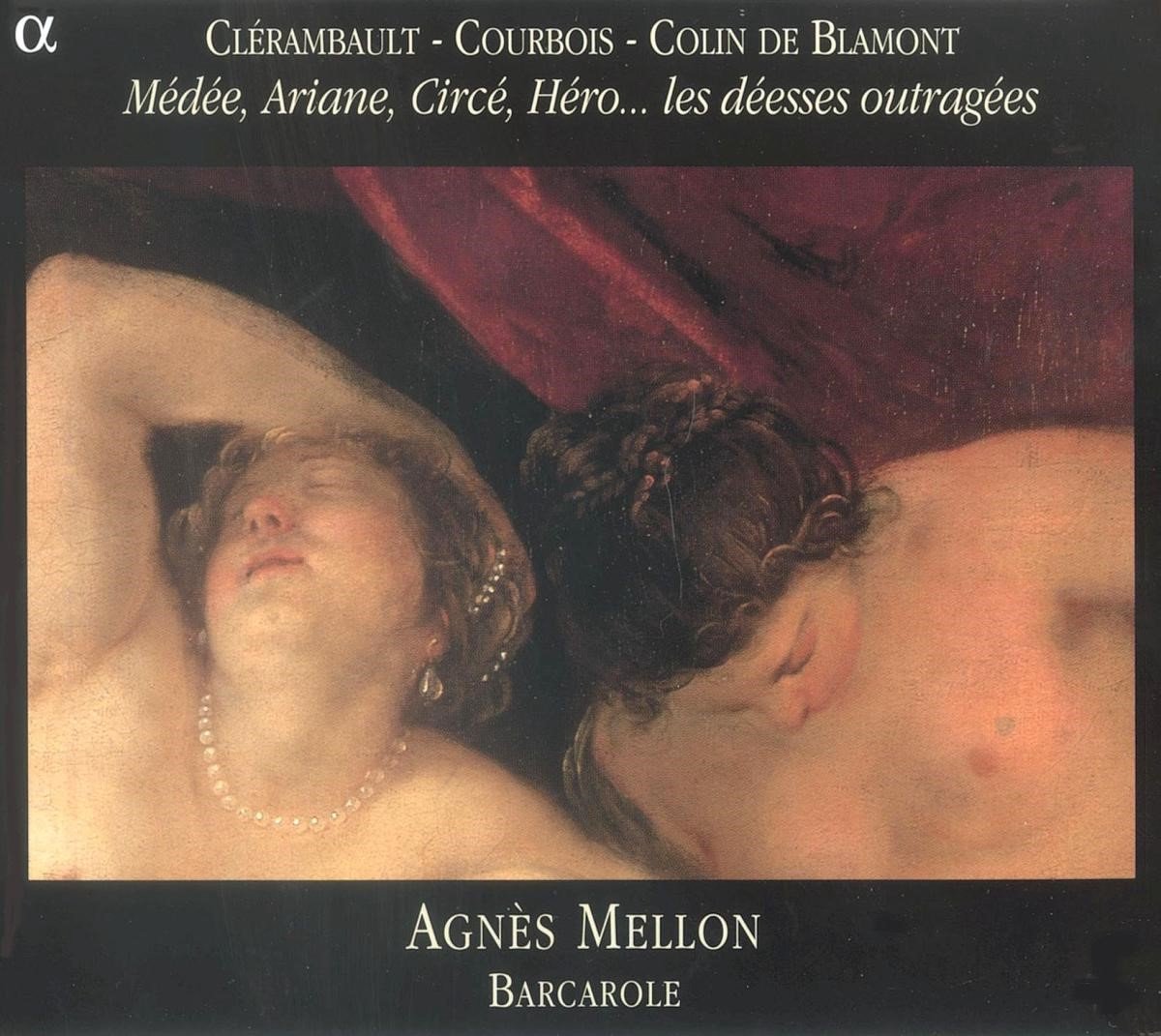 Agnès Mellon & Barcarole - Médée, Ariane, Circé, Héro... Les Déesses Outragées (CD)