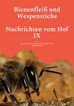 Nachrichten vom Hof 9 - Bienenfleiß und Wespenstiche - Nachrichten vom Hof IX