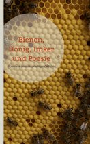 Bienen, Honig, Imker und Poesie