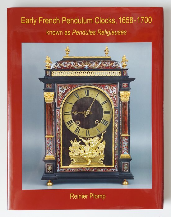 Early French Pendulum Clocks, 1658-1700, known as Pendules Religieuses