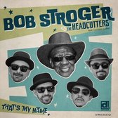 Bob Stroger & The Headcutters Feat. Luciane Leaes - That's My Name (CD)